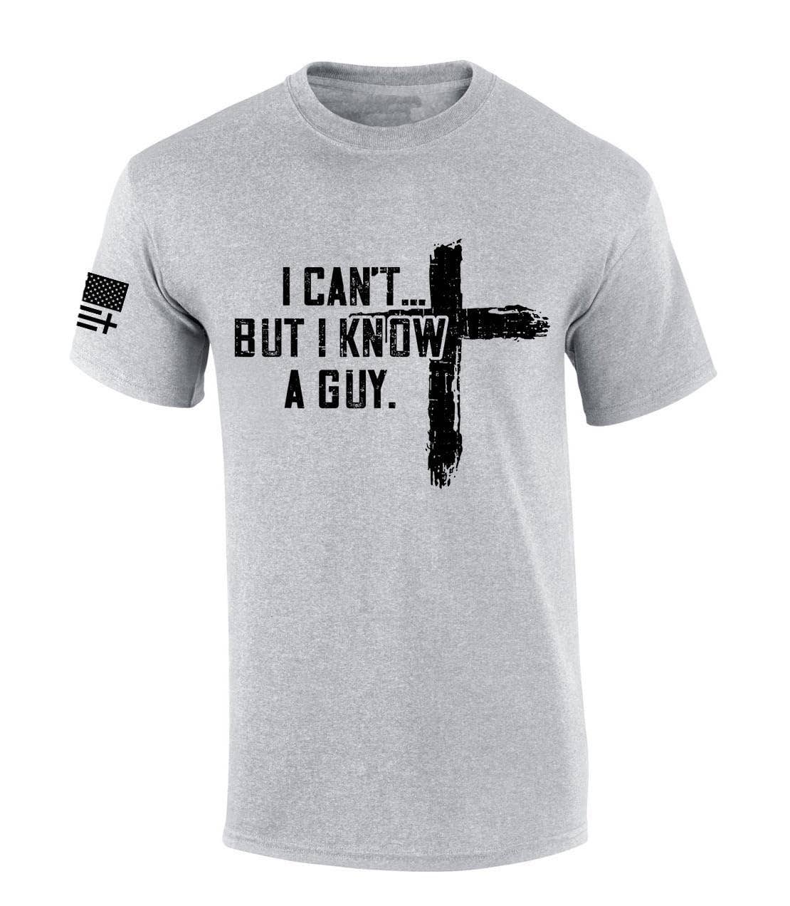 I Can't But I Know A Guy Cross SS T-Shirt