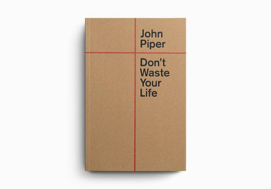 Don't Waste Your Life