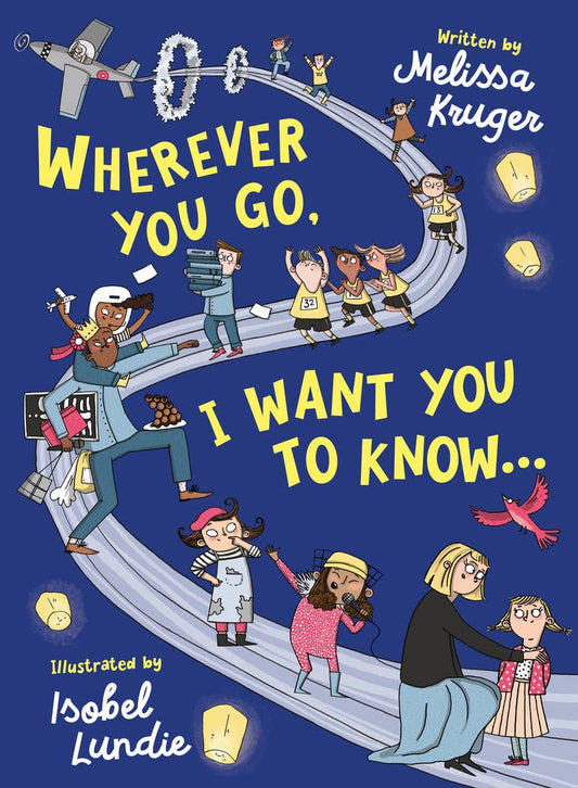 Wherever You Go, I Want You To Know...