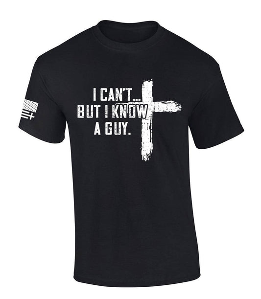 I Can't But I Know A Guy Cross SS T-Shirt