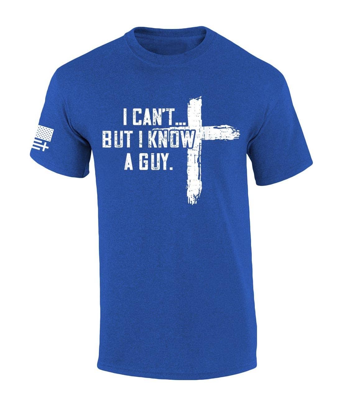 I Can't But I Know A Guy Cross SS T-Shirt