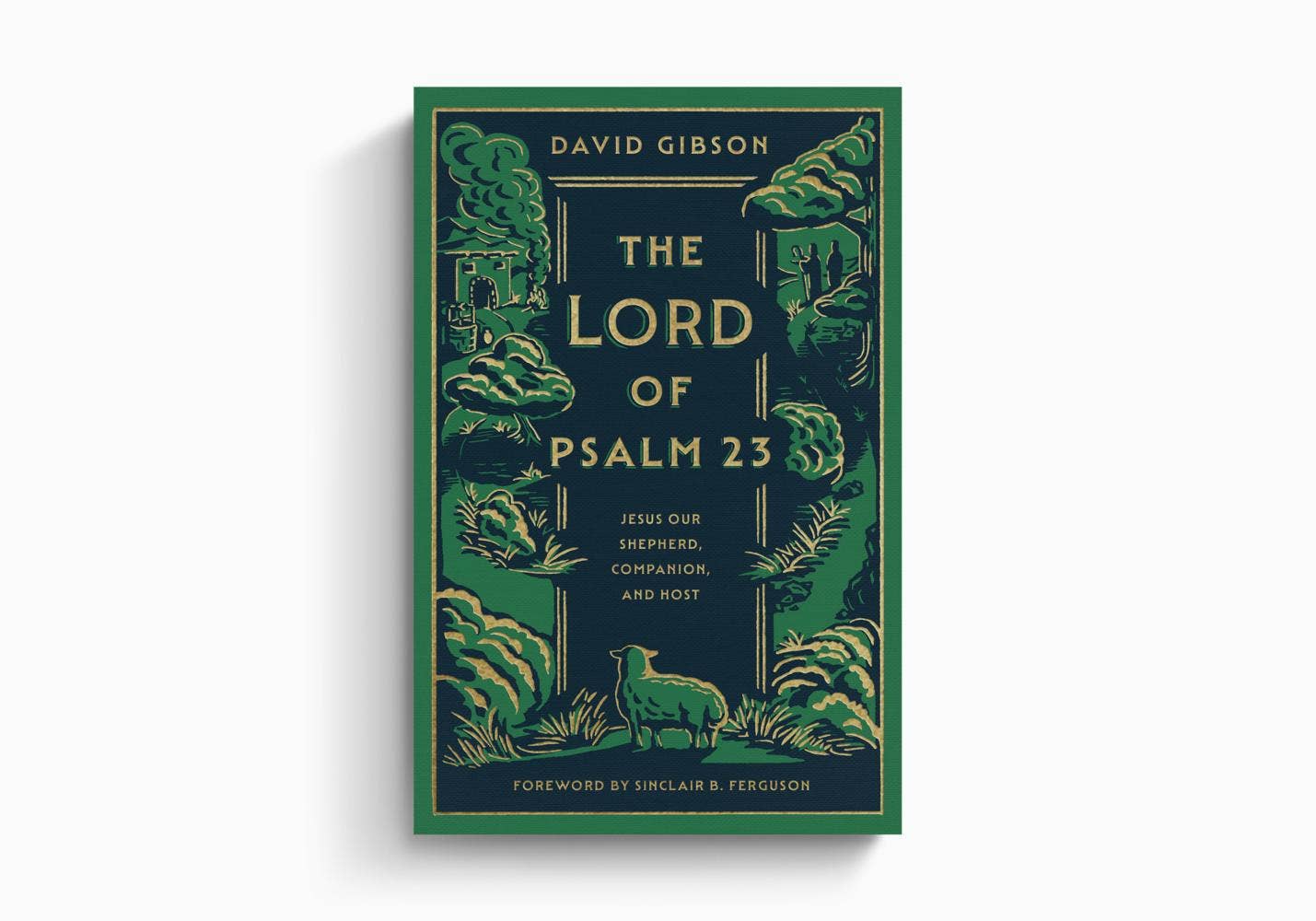 The Lord of Psalm 23: Jesus Our Shepherd, Companion, & Host