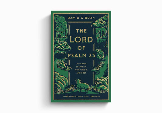 The Lord of Psalm 23: Jesus Our Shepherd, Companion, & Host