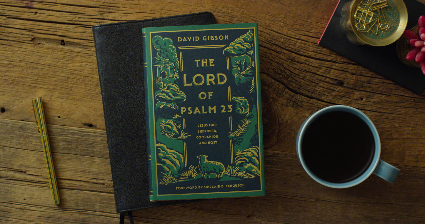 The Lord of Psalm 23: Jesus Our Shepherd, Companion, & Host