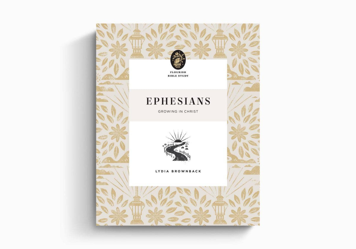 Ephesians: Growing in Christ ~ Flourish Bible Study Series